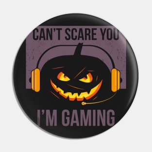 Can't scare you i'm gaming Pin