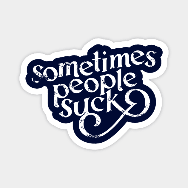 Sometimes People Suck Magnet by polliadesign