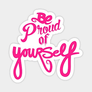 Be Proud Of YourSELF Magnet