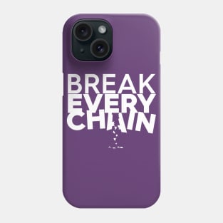 Break Every Chain Phone Case