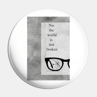 No the world is not Broken Pin