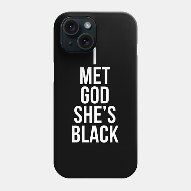 I Met God Phone Case by NotoriousMedia