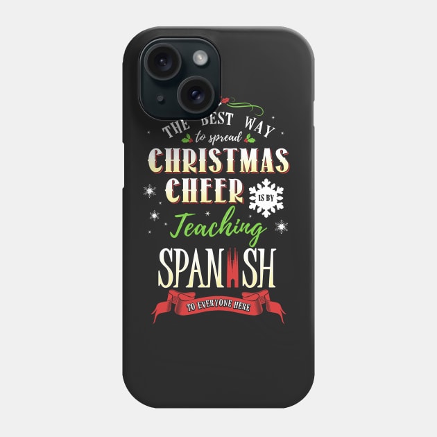 Christmas Cheer - Teaching Spanish Here Phone Case by KsuAnn