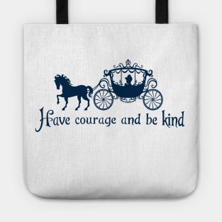 Have courage and be kind Tote