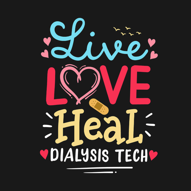 Dialysis Tech Dialysis Technician by KAWAIITEE