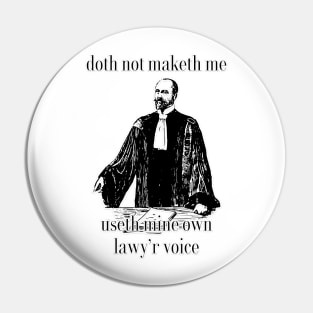 dont make me use my lawyer voice (shakespear ver) Pin