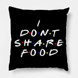 I don't share food Pillow