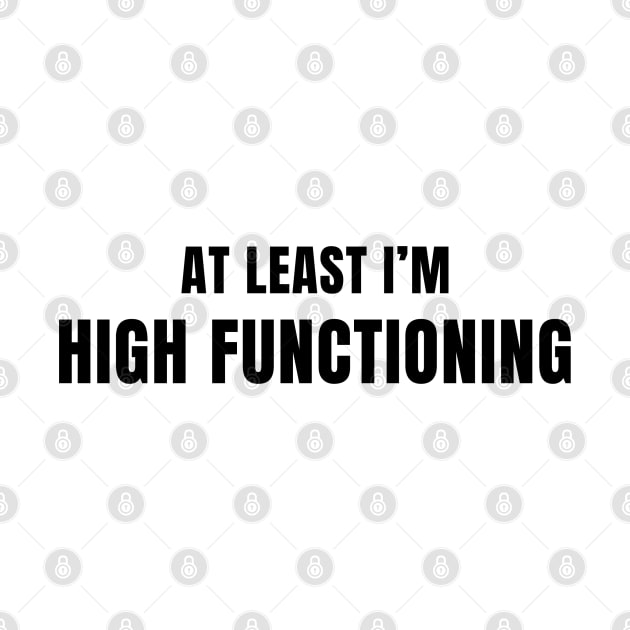 At Least I'm High Functioning by not-lost-wanderer