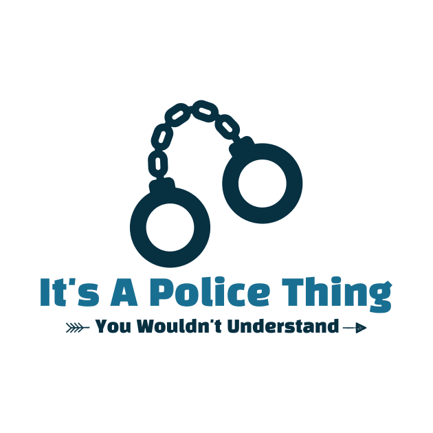 It's A Police Thing - funny design by Cyberchill