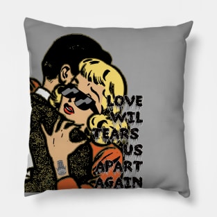 Love, love will tear us apart again. Pillow