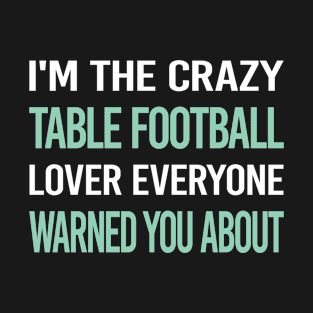 Crazy Lover Table Football Soccer Foosball T-Shirt