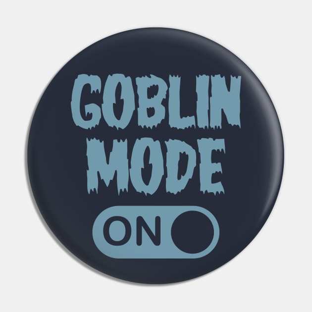 GOBLIN MODE ON - Retro Blue Pin by Brobocop