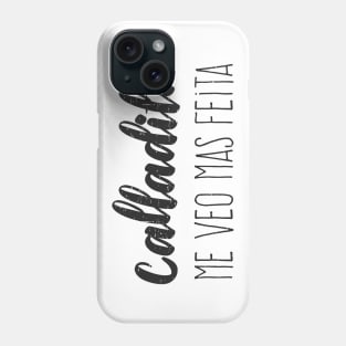 Calladita Me Veo Mas Feita Phone Case