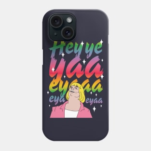 Hey ye yaa eyaaa Phone Case