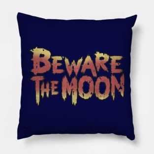 Beware the Moon! Pillow