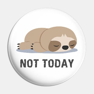 Not Today Sloth Sleeping Pin