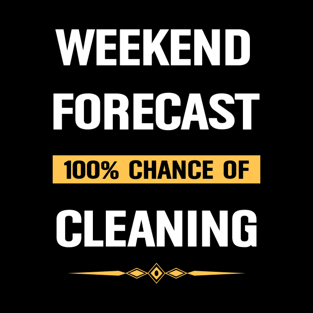 Weekend Forecast Cleaning Clean Cleaner by Happy Life