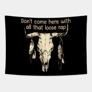 Don't Come Here With All That Loose Rap Love Music Bull-Skull Tapestry