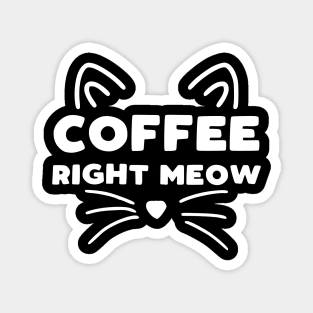 Coffee Right Meow Magnet