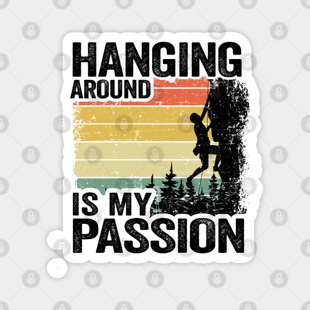 Hanging Around Is My Passion Funny Climbing Magnet by Kuehni