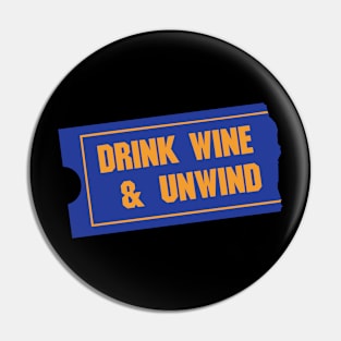 Drink Wine & Unwind Pin