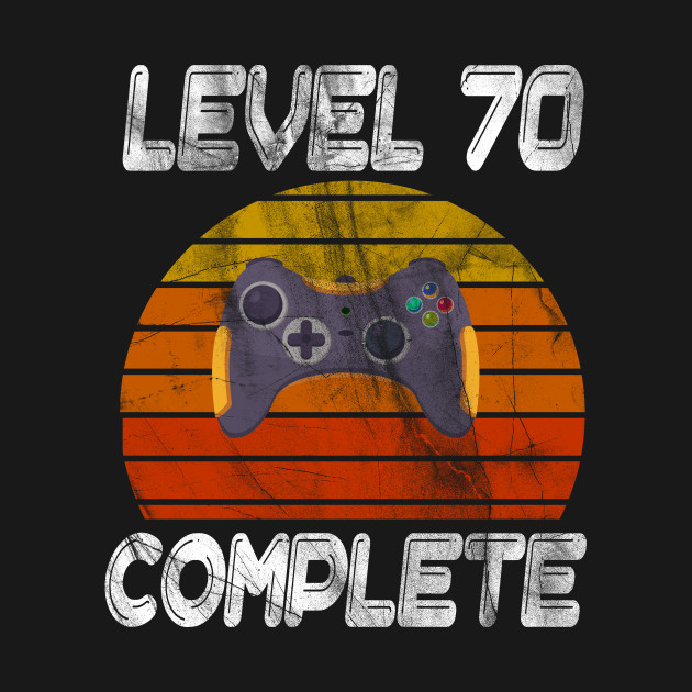 Disover Level 70 complete Gamer - 70 Birthday - T-Shirt