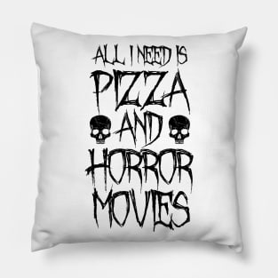 All I Need Is Pizza And Horror Movies Pillow