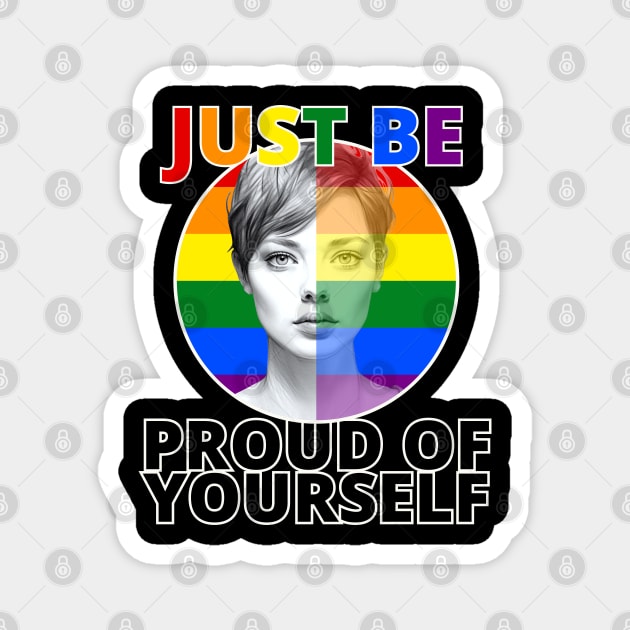 Just be Proud of Yourself - White Female Model Magnet by INK-redible Marvels