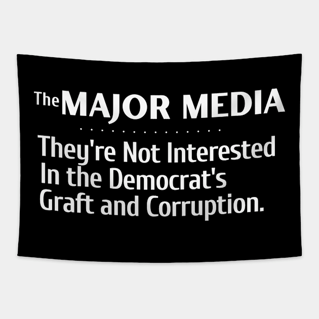 The Major Media Isn't Interested in Democrat's Graft and Corruption Tapestry by Let Them Know Shirts.store