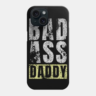 BadAss Daddy | Funny Daddy and Father Quote Phone Case