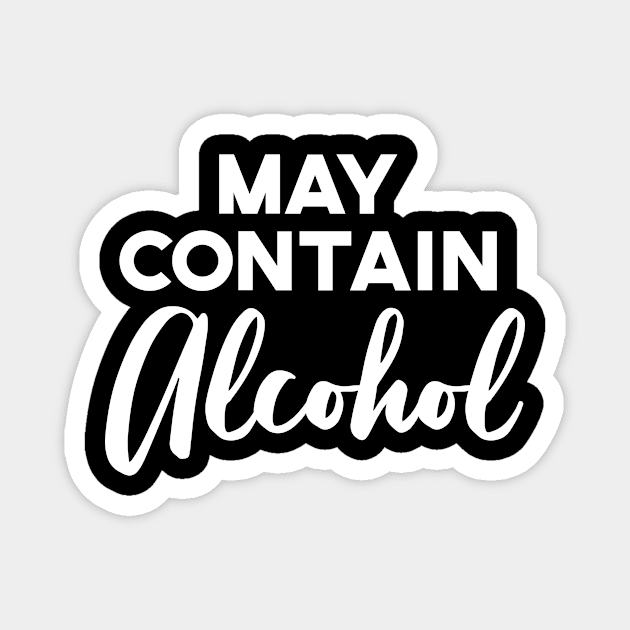 May Contain Alcohol Funny College Drinking Bachelorette Magnet by technopirate