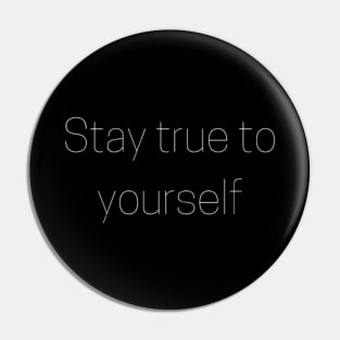 "stay true to yourself" Pin