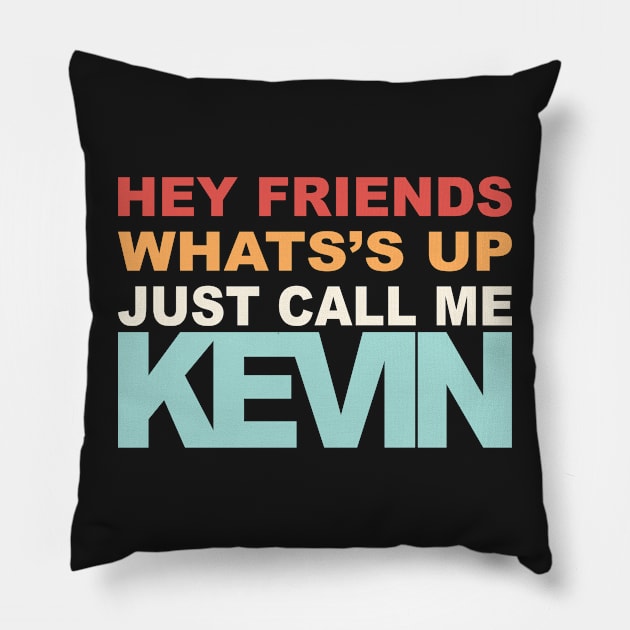 Hey Call Me Kevin Pillow by Borton