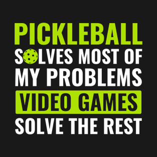 Pickleball and Video Games Pickleball Quote Funny T-Shirt