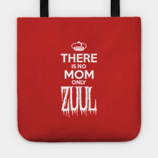 There is No Mom Only Zuul (Small Design) Tote