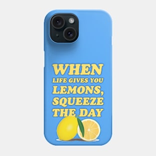 When life gives you lemons, squeeze the day - cool and funny lemon pun Phone Case