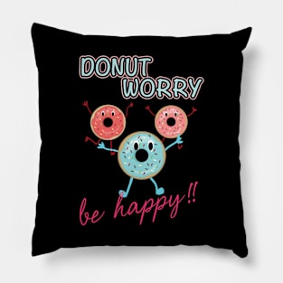 Funny Sayings Donut Worry Be Happy Donut Lover Pillow