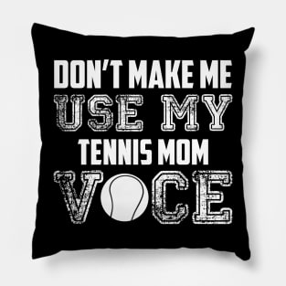 Don't make me use my tennis mom voice funny Pillow