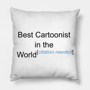 Best Cartoonist in the World - Citation Needed! Pillow