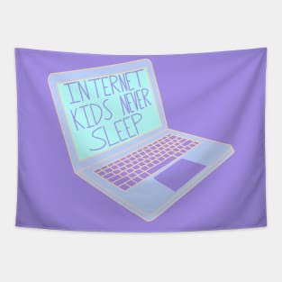 Internet Kids Never Sleep Tapestry