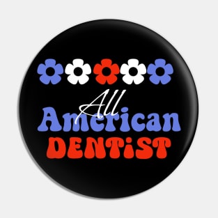 All American dentist, 4th of July independence day design for Dentists Pin