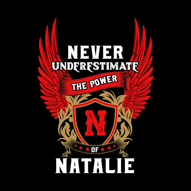 Never Underestimate The Power Natalie - Natalie First Name Tshirt Funny Gifts by dmitriytewzir