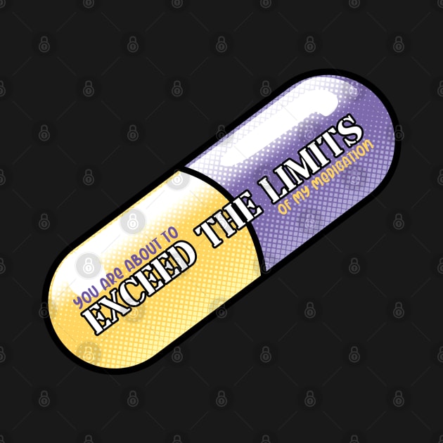 Exceed the Limits (Of my meds) by UVGloPanda