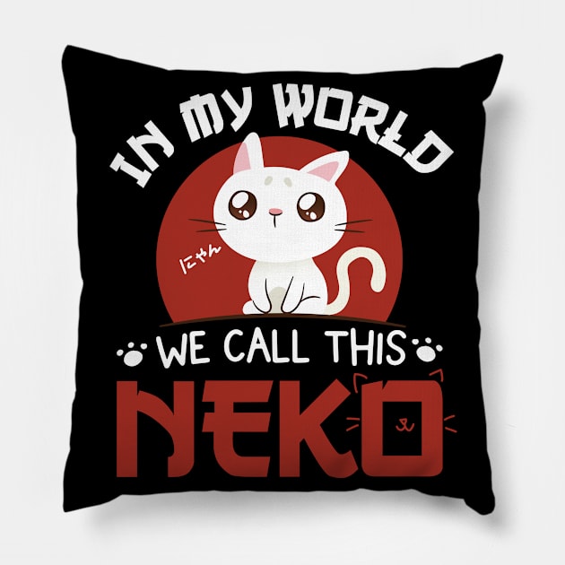 Kawaii Neko Cat Anime Quote Gift Pillow by Alex21