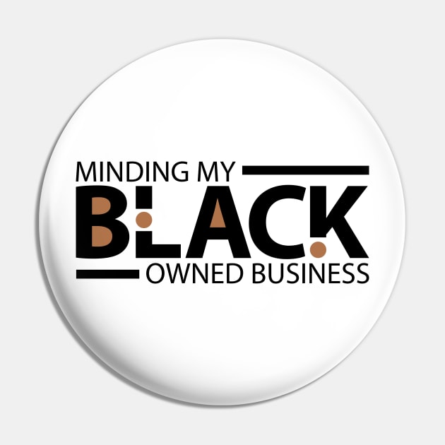 minding my black owned business Pin by Rencorges