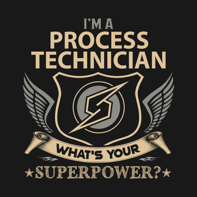 Process Technician T Shirt - Superpower Gift Item Tee by Cosimiaart