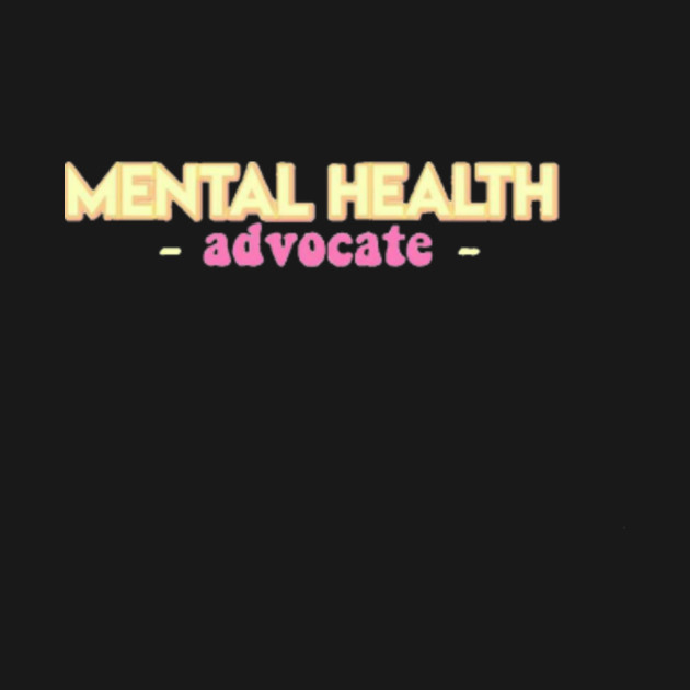 Discover mental health advocate - Mental Health - T-Shirt