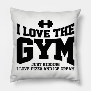 I love the gym. Just kidding, I love pizza and ... Pillow