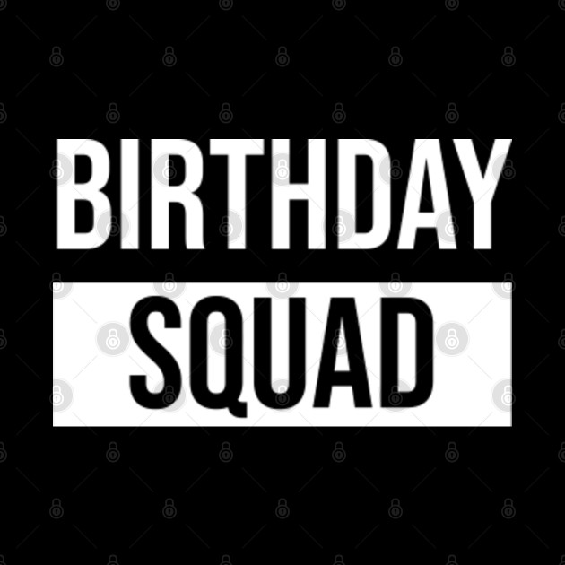 Birthday Squad - Birthday - Phone Case