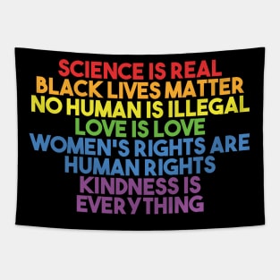 Black Lives Matter, Women's Rights, No Human Is Illegal, Science is Real, Love Is Love, News Isn't Fake, Kindness is everything Tapestry